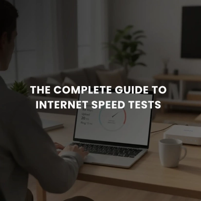 Person running an internet speed test on a laptop with the title “The Complete Guide to Internet Speed Tests.”
